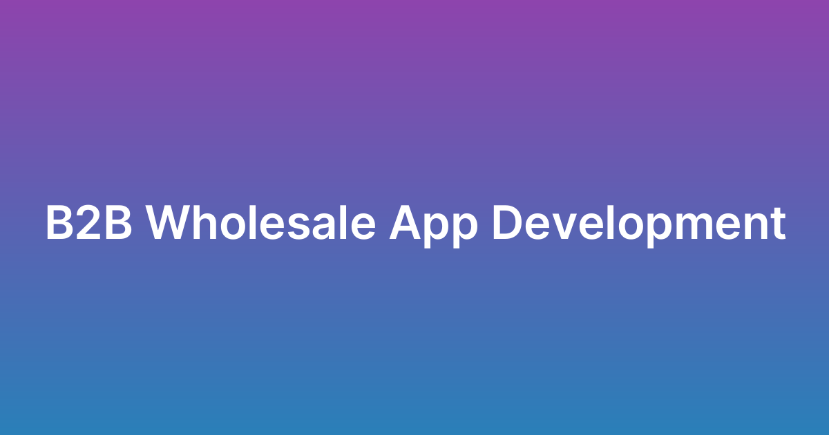 برمجة تطبيق طلبات جملة B2B Wholesale