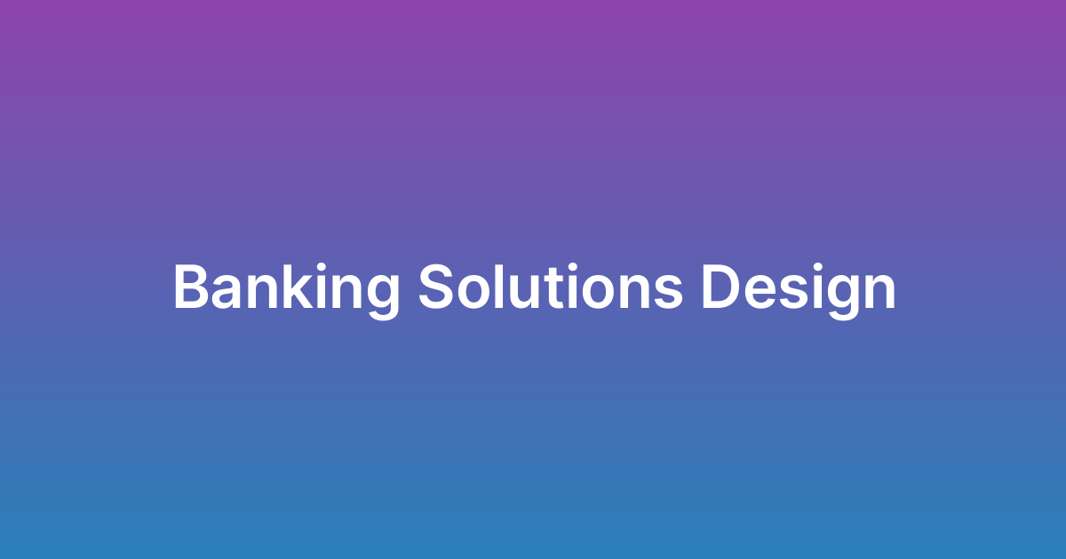 تصميم حلول بنكية Banking Solutions