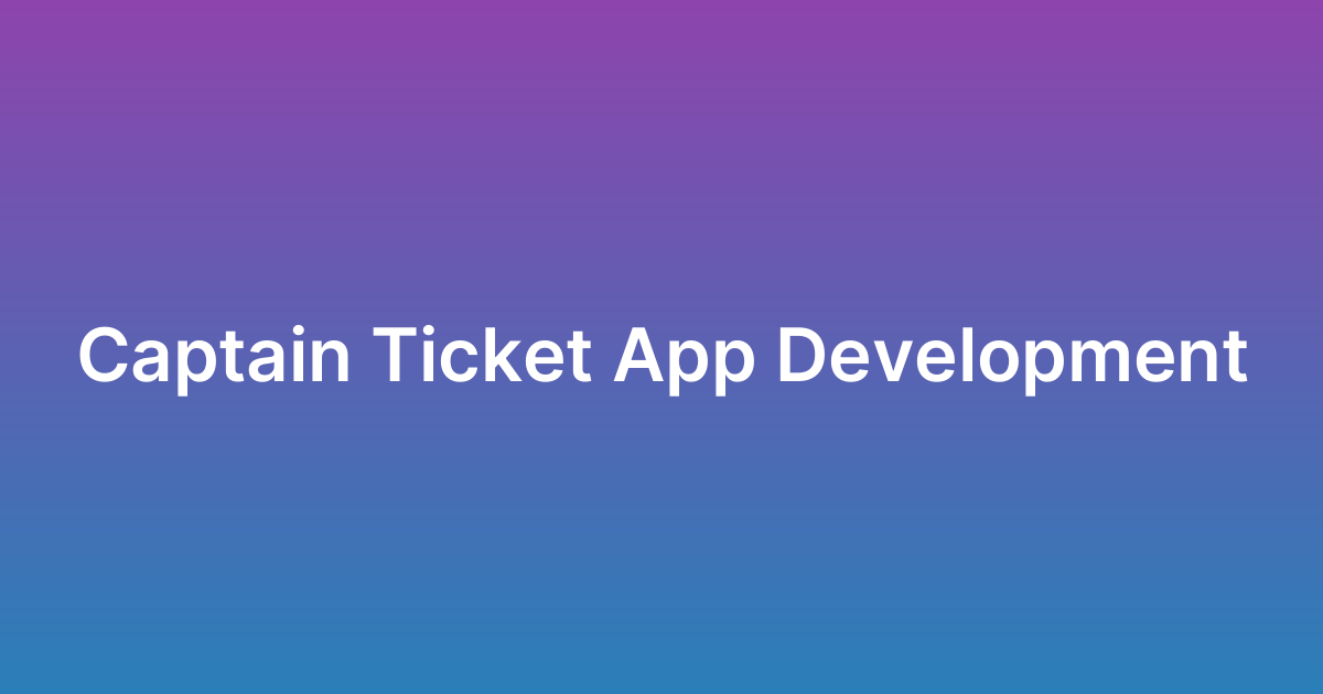 تطوير تطبيق كابتن تيكيت Captain Ticket