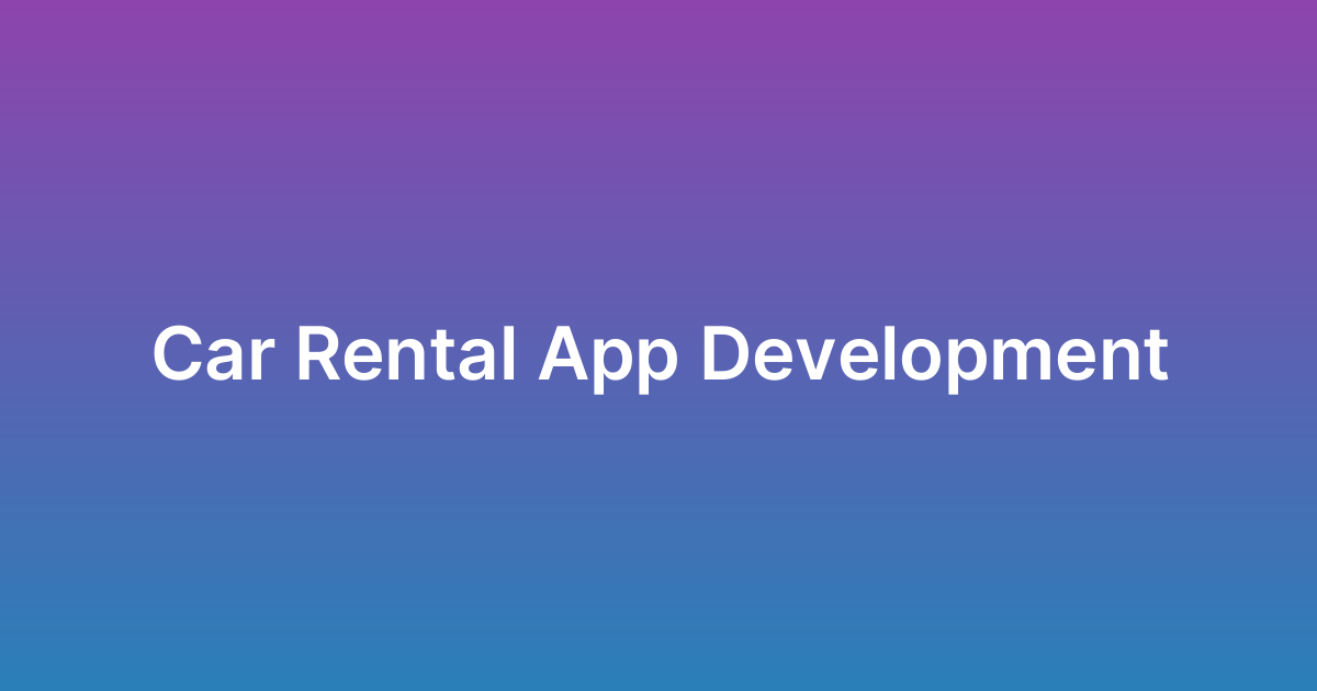 تطوير تطبيق تأجير سيارات Rent A Car