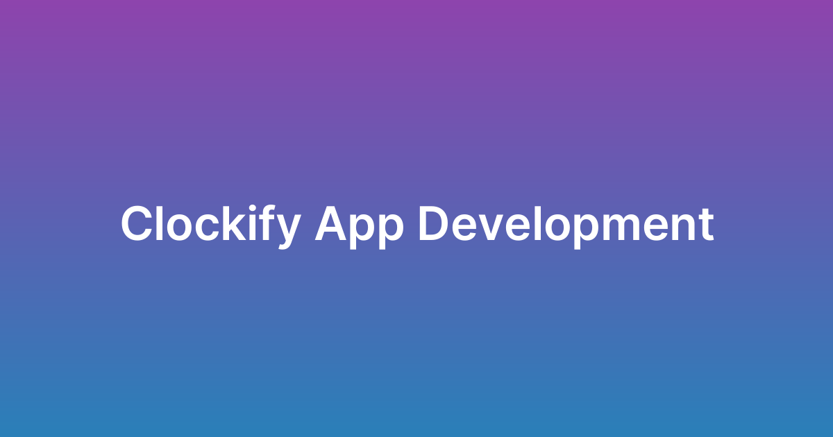 تطوير تطبيق كلوكيفاي Clockify