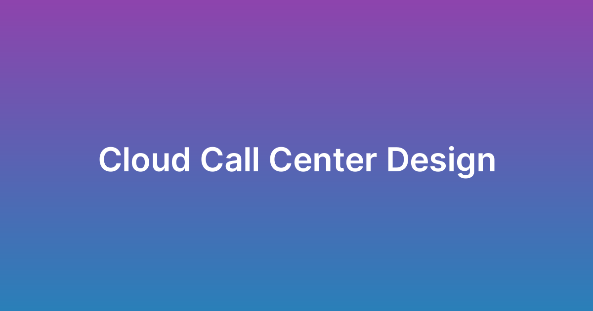 تصميم نظام كول سنتر سحابي Cloud Call Center
