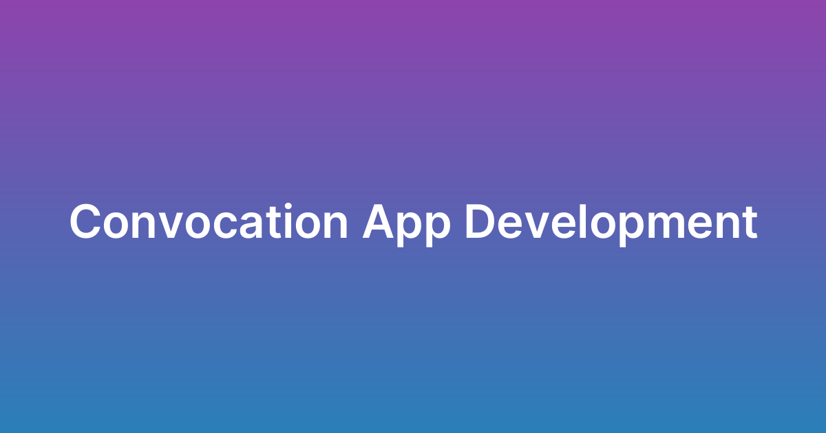 برمجة تطبيق دعوة Convocation App