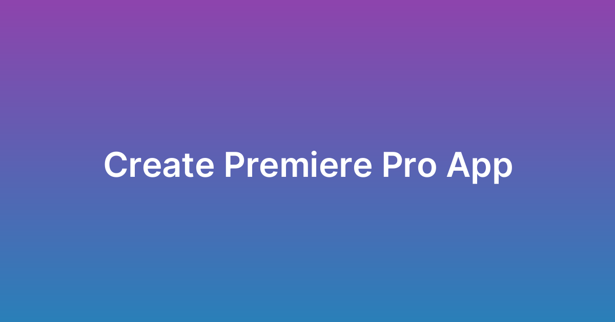 إنشاء تطبيق بريمير برو Premiere Pro