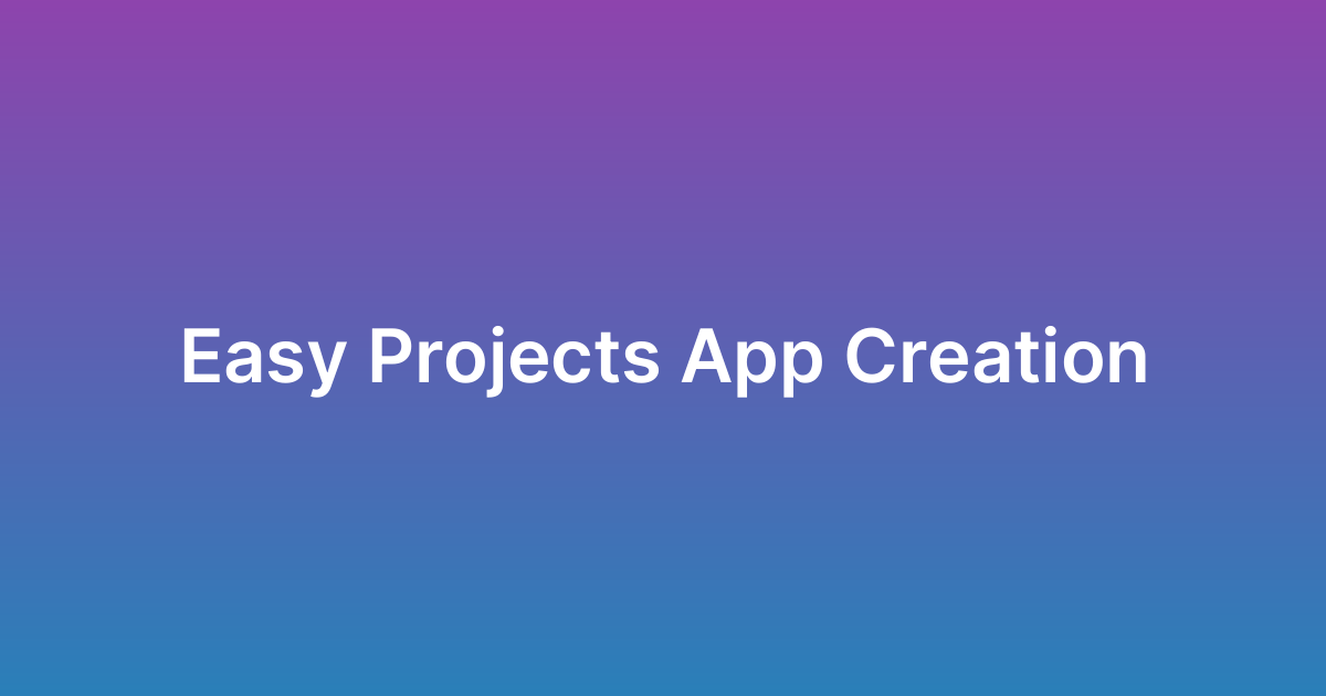 إنشاء تطبيق إيزي بروجيكتس Easy Projects