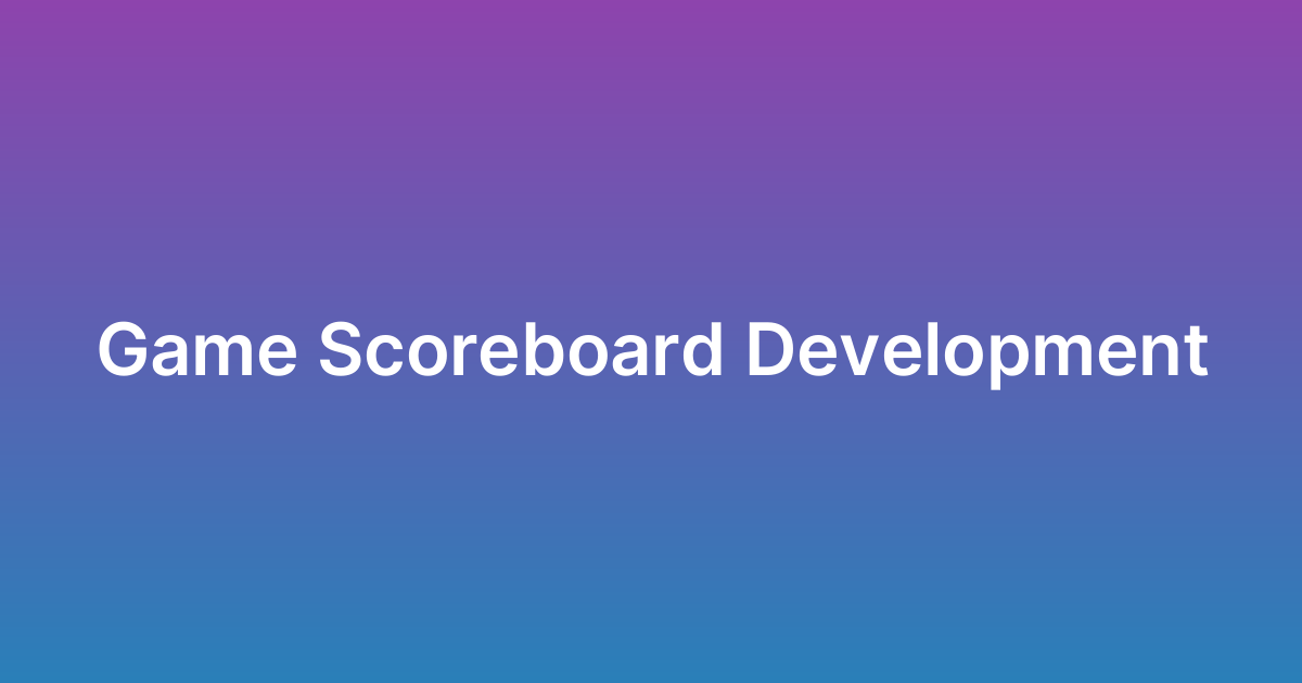 تطوير نظام نتائج ألعاب Game Scoreboard