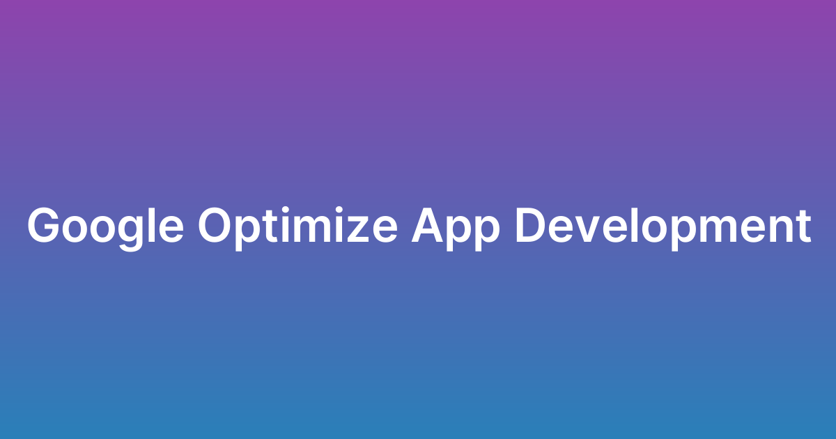 برمجة تطبيق جوجل أوبتيمايز Google Optimize