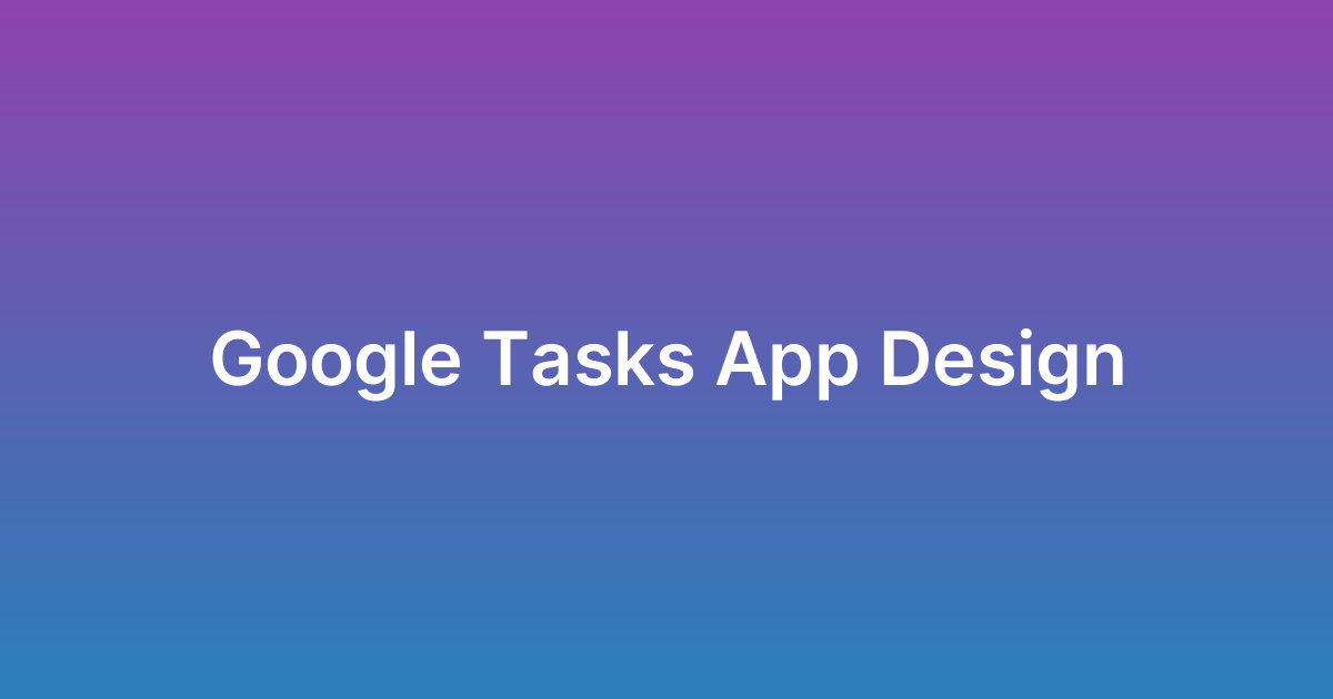 تصميم تطبيق مهام جوجل Google Tasks