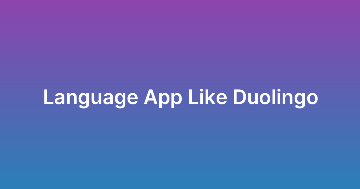 إنشاء تطبيق تعليم لغات مثل دوولينجو Duolingo