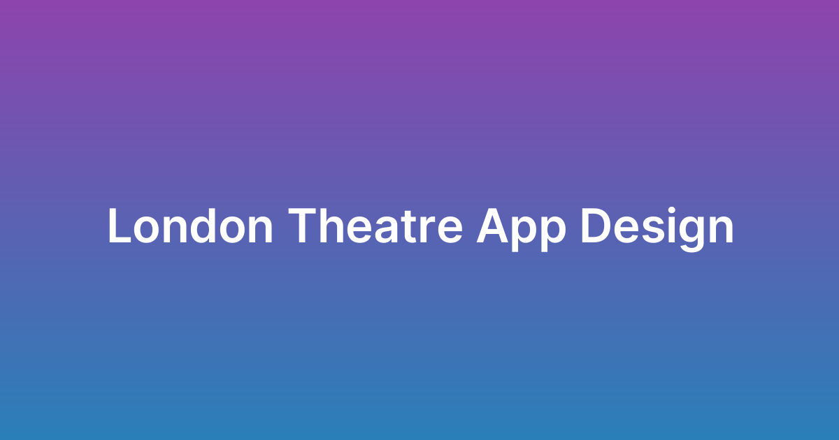 تصميم تطبيق مسرح لندن London Theatre