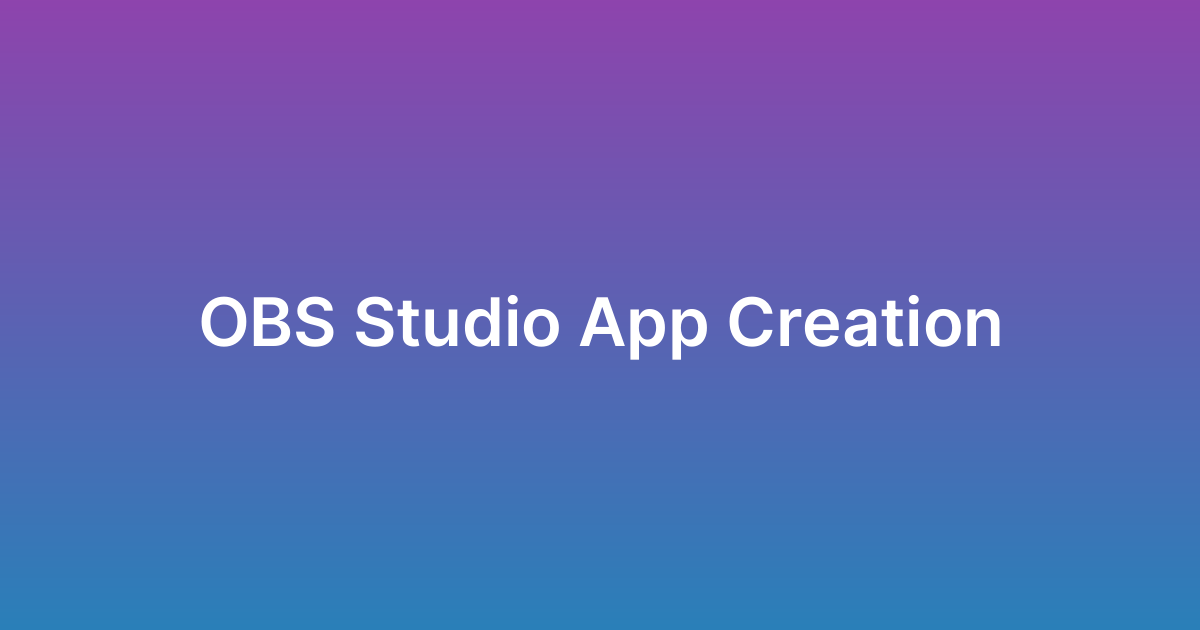 إنشاء تطبيق بث أو بي أس OBS Studio