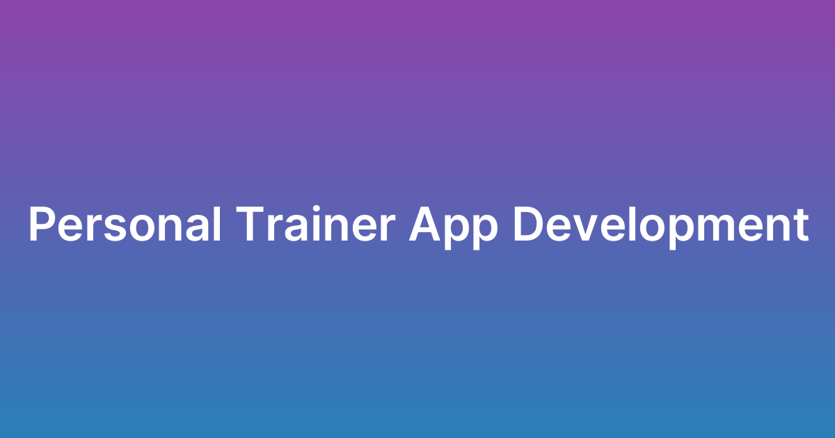 تطوير تطبيق مدرب رياضي Personal Trainer