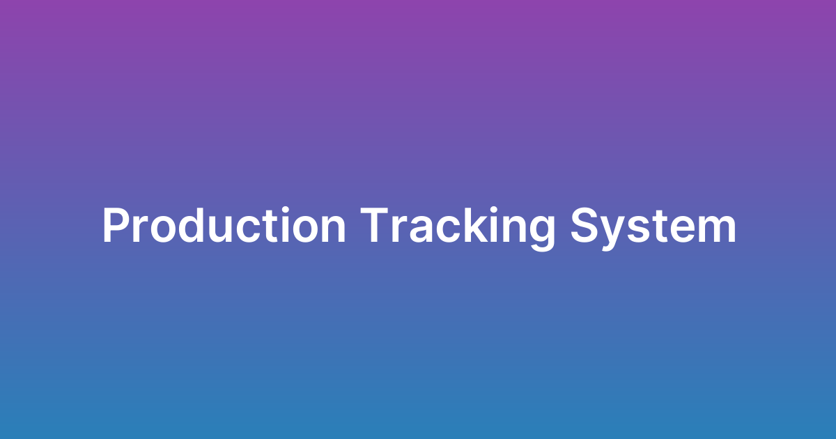 تطوير نظام تتبع إنتاج Production Tracking