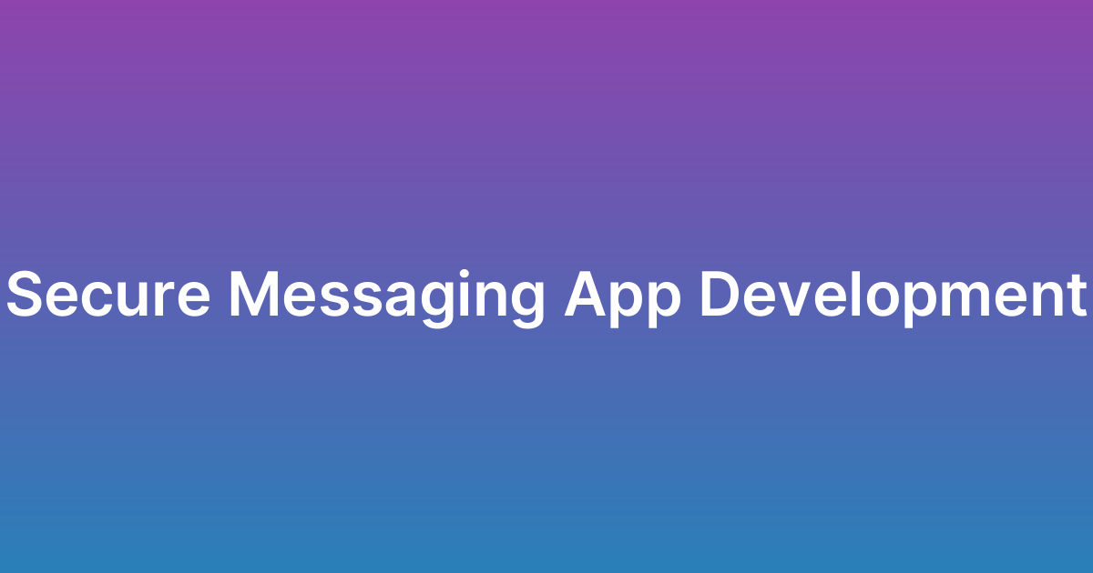 تطوير تطبيق مراسلة آمن مثل تيليجرام Telegram