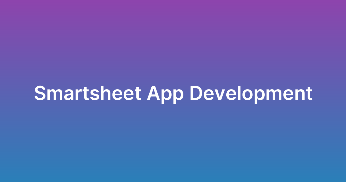 تطوير تطبيق سمارت شيت Smartsheet