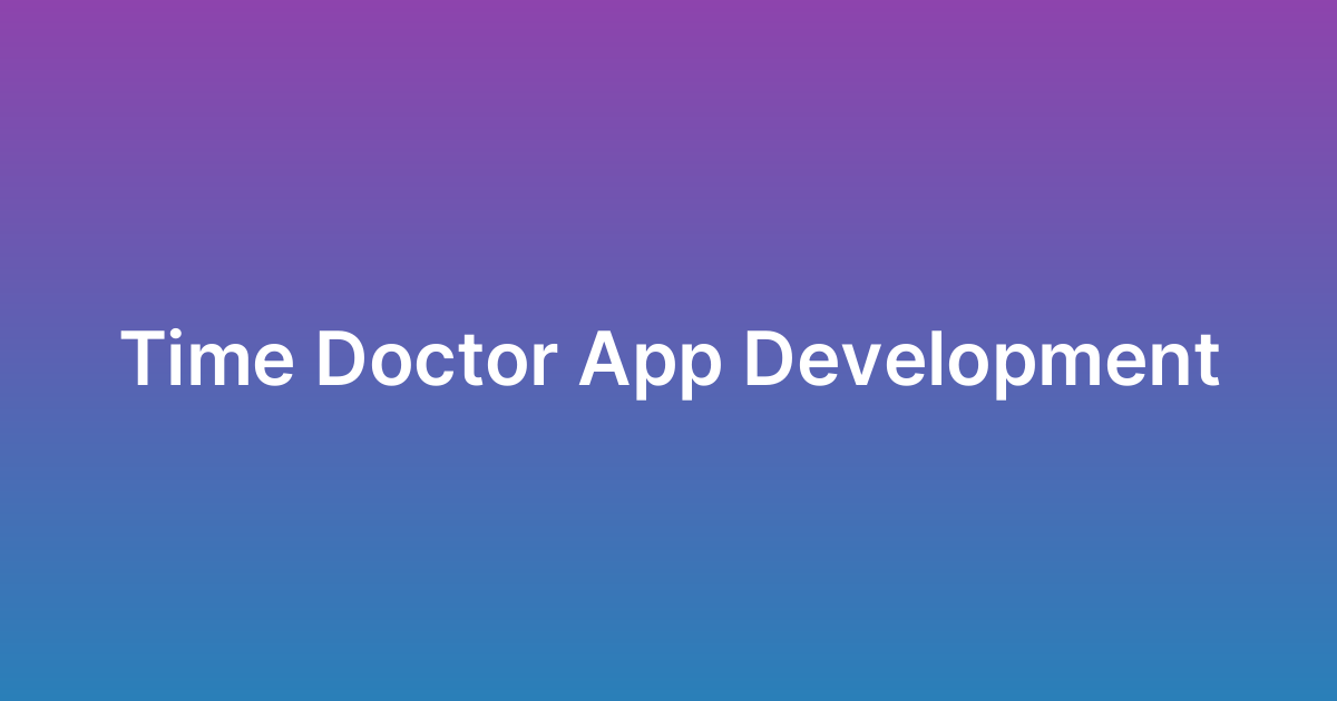 تطوير تطبيق تايم دكتور Time Doctor