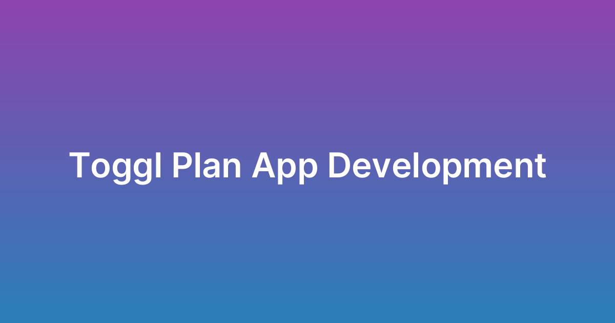 تطوير تطبيق تودل بلان Toggl Plan
