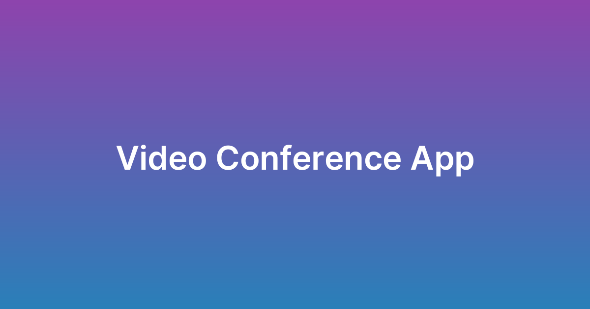 تطوير تطبيق مؤتمرات فيديو Video Conference