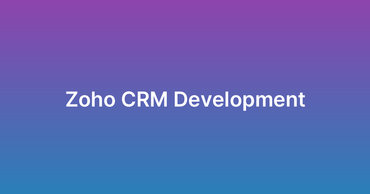 تطوير نظام زوهو Zoho CRM