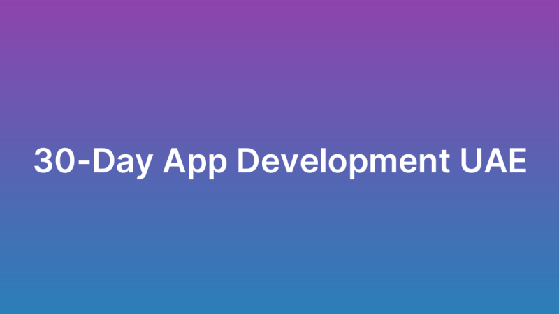 App Development In 30 Days UAE