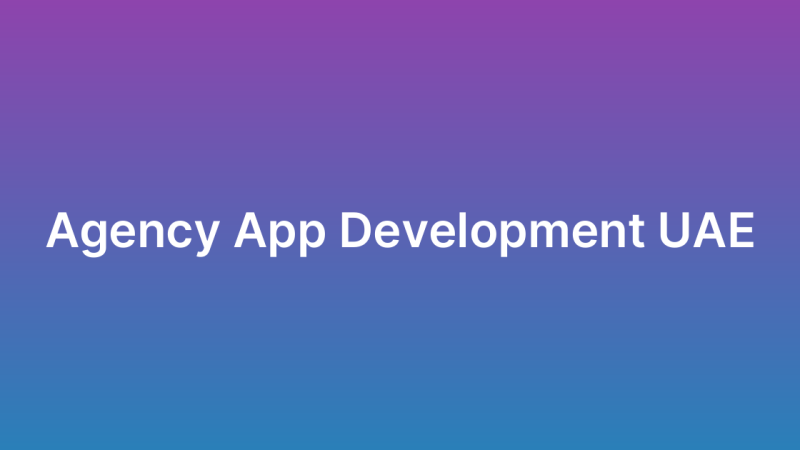 App Development For Agencies UAE