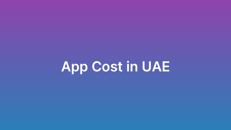 How Much Does An App Cost In UAE