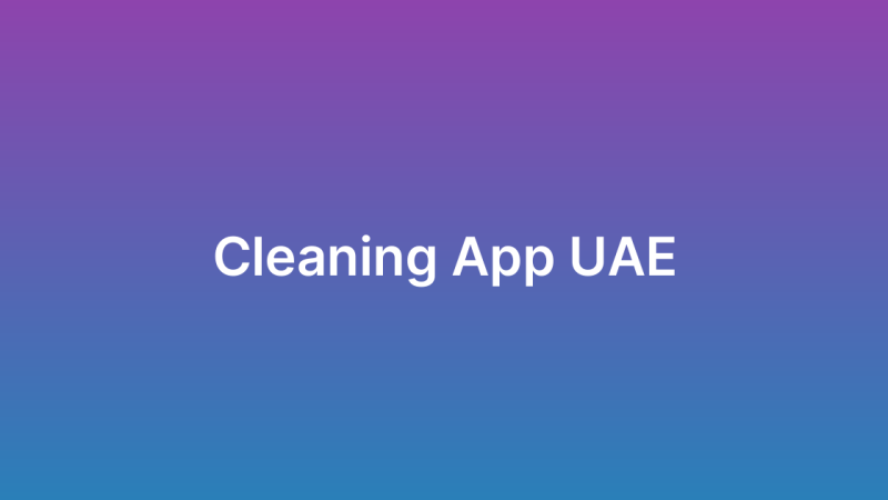 Cleaning Service App Development UAE