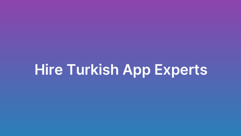 Why Hire Turkish App Developer UAE