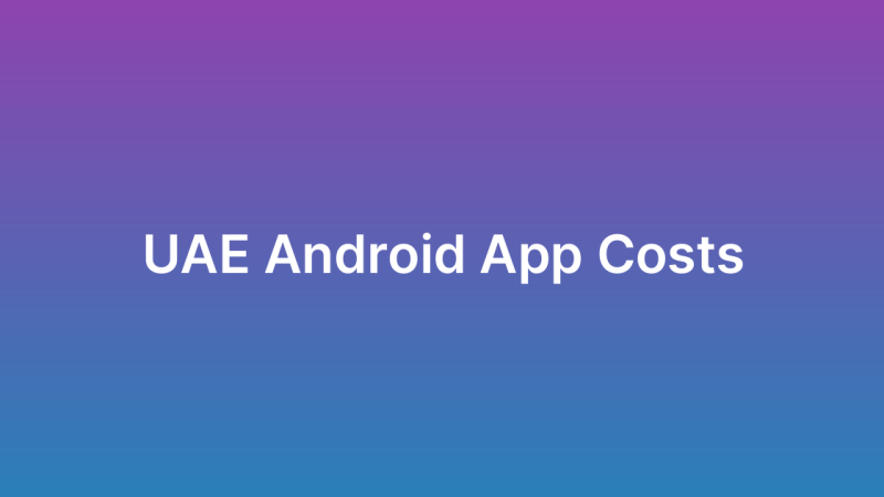 Android App Development Cost UAE