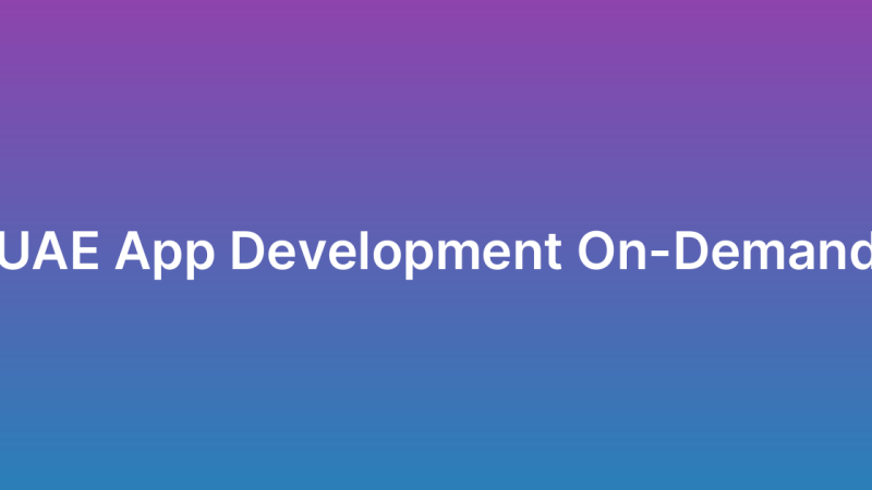On-Demand App Development UAE