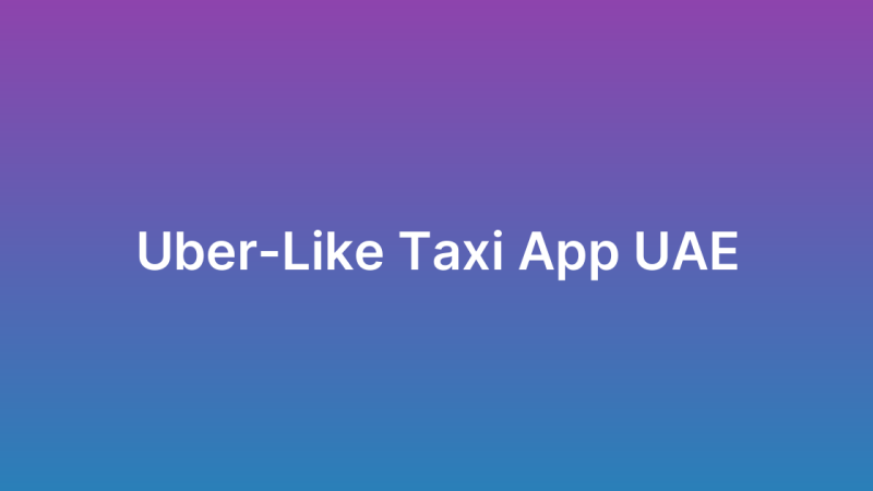 Taxi App Like Uber Development UAE