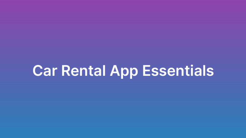 Building a Car Rental App: Key Features