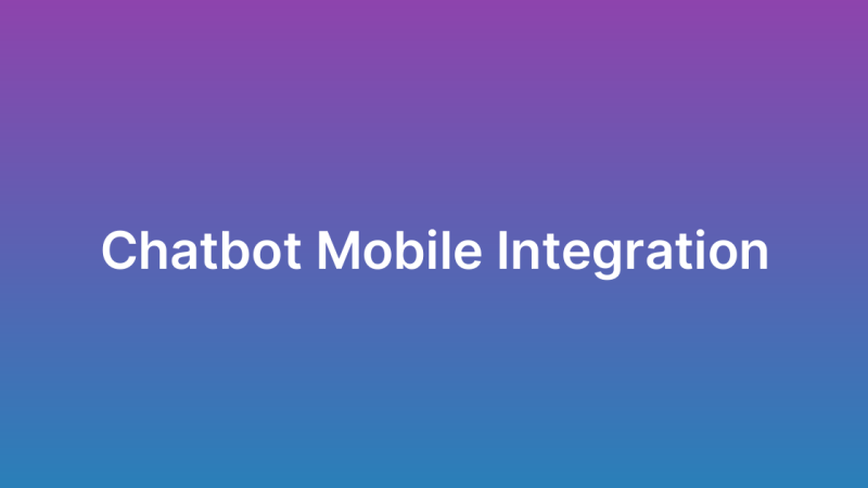 Chatbot Integration in Mobile Apps
