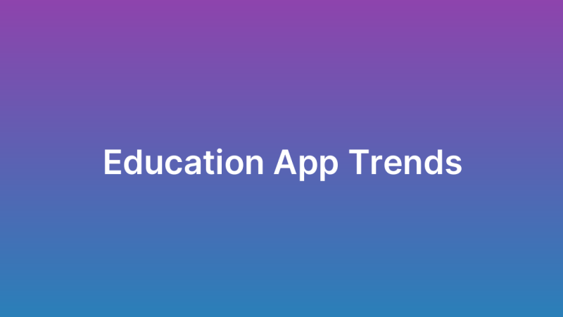 Education App Development: Trends and Features