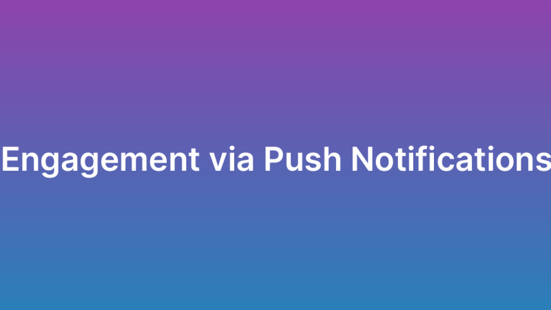 Push Notifications: Best Practices for Engagement