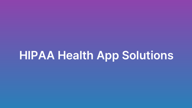 HIPAA-Compliant Health App Development