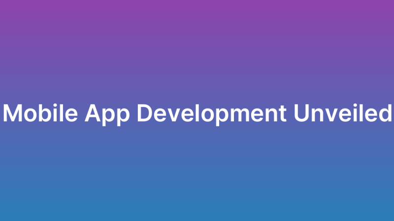 The Complete Mobile App Development Process Explained