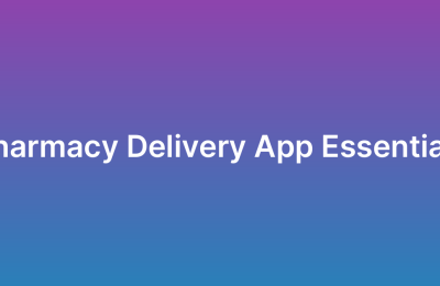 Building a Pharmacy Delivery App: Key Features