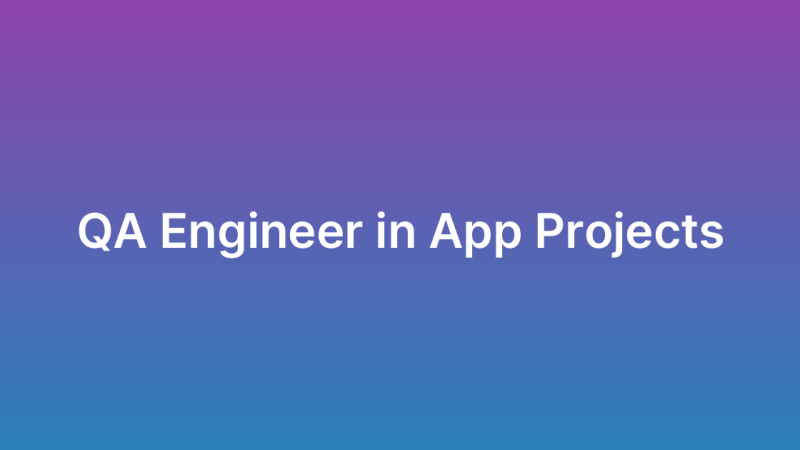 QA Engineer’s Role in Mobile App Projects