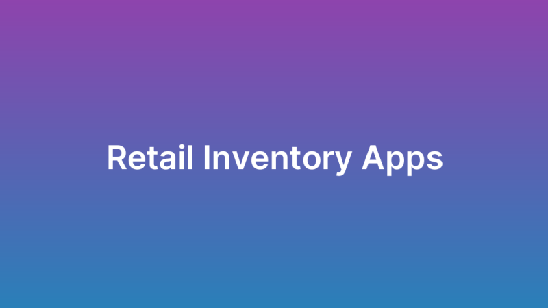 Inventory Management Apps for Retail Businesses