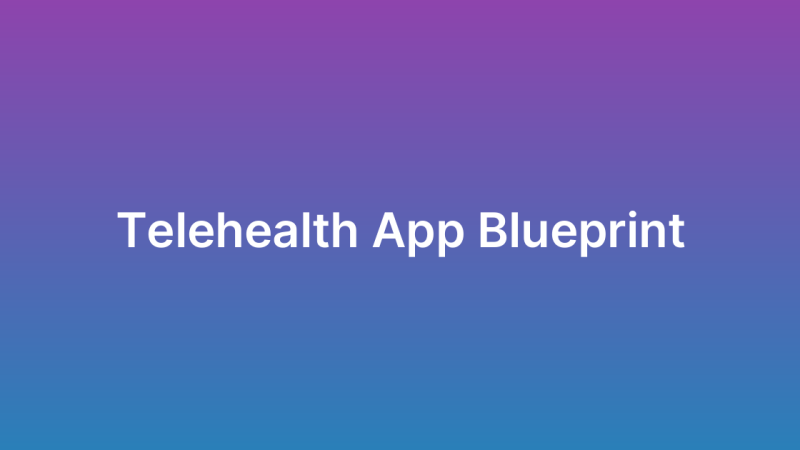 Telehealth App Development: A Complete Guide